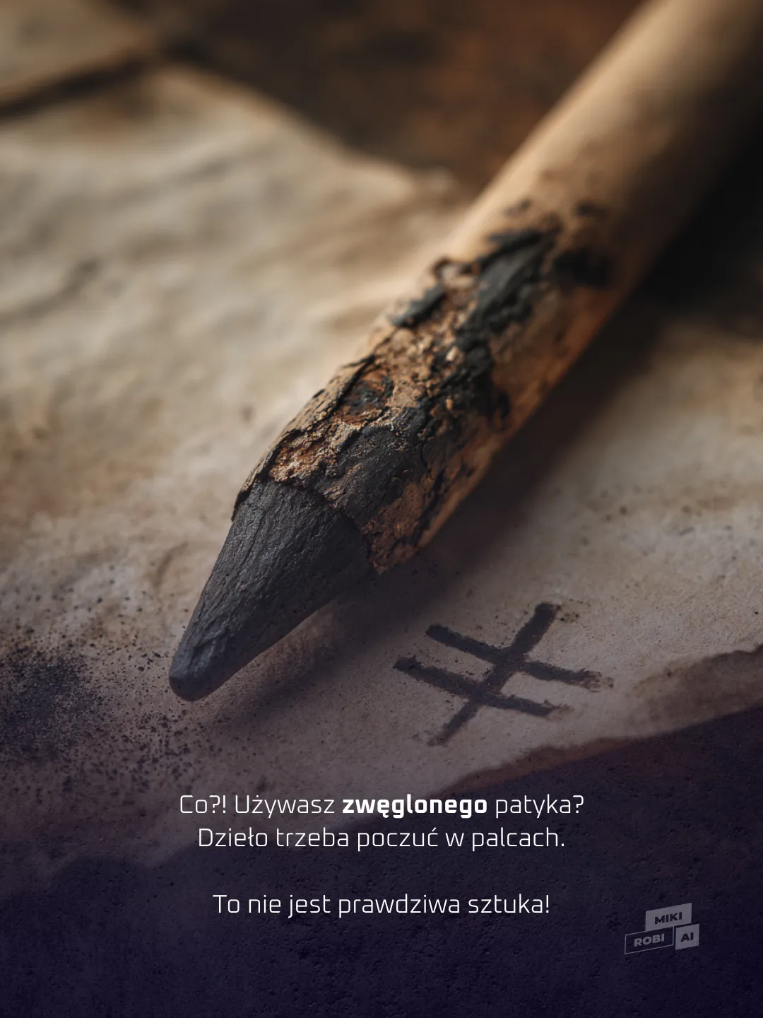 Zwęglony patyk to nie sztuka