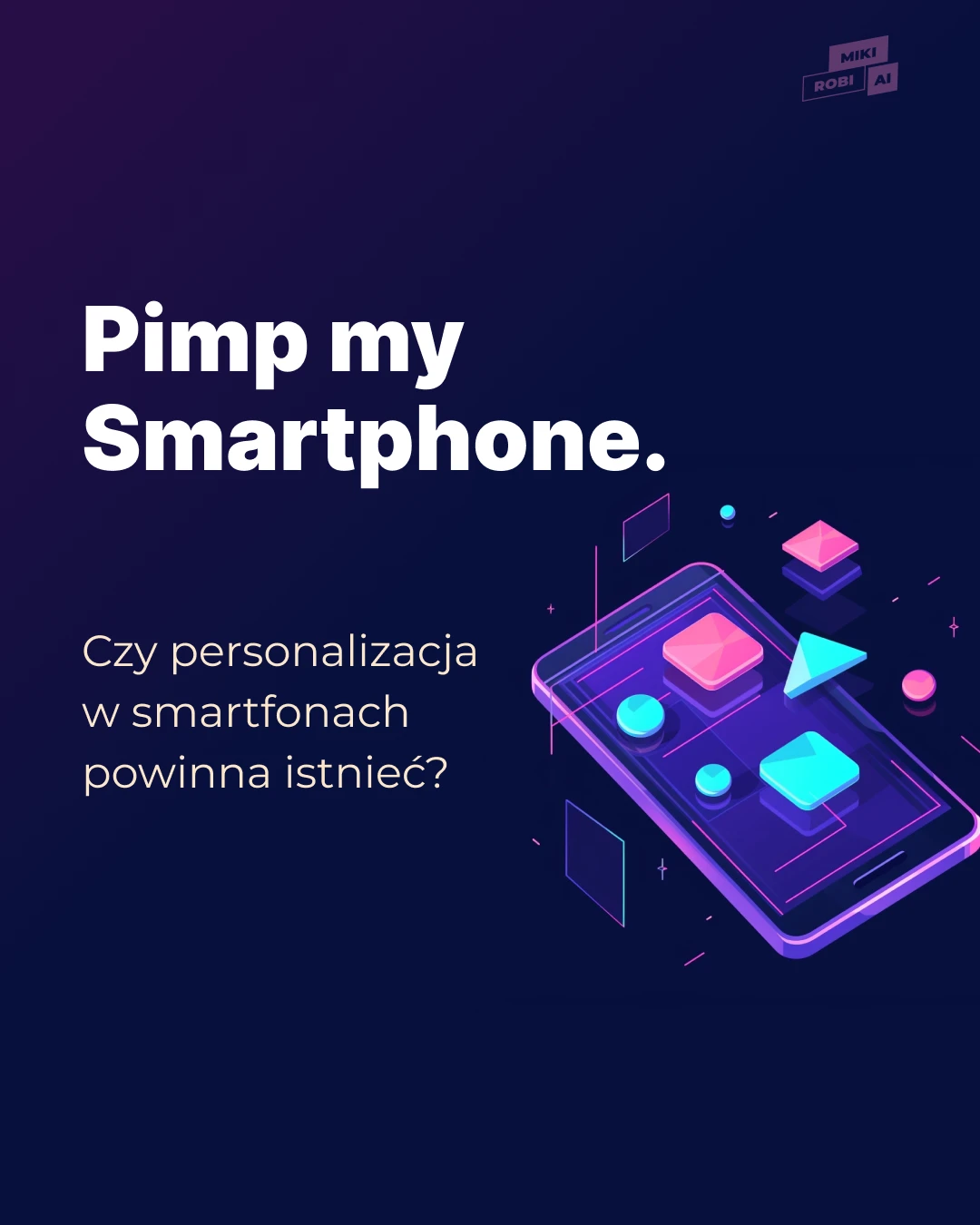 Personalizacja Smartfona - ale czemu? - MikiRobiAi