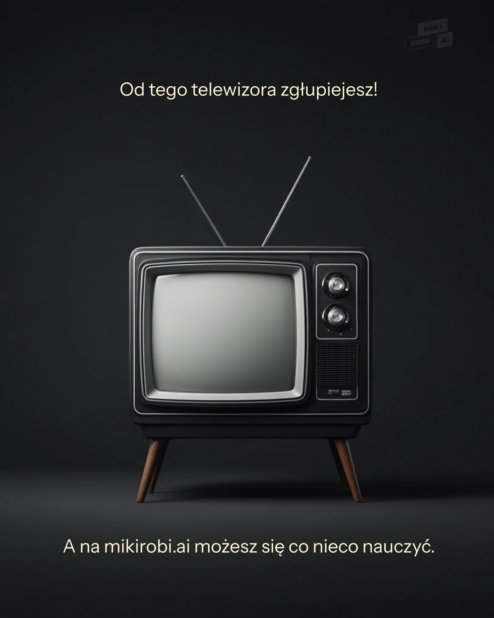 Telewizja sprawi że będziesz głupi, tak jak AI