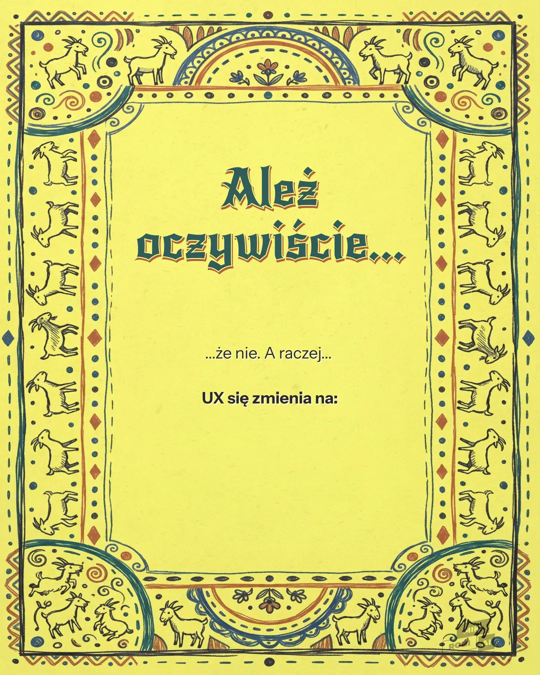 Ozdobna ramka ze zwierzętami i ornamentami, żółte tło, tekst "Ależ oczywiście" i komunikat o zmianach UX